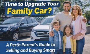 Read more about the article Time to Upgrade Your Family Car? A Perth Parent’s Guide to Selling and Buying Smart