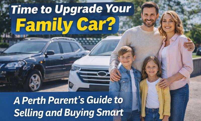 You are currently viewing Time to Upgrade Your Family Car? A Perth Parent’s Guide to Selling and Buying Smart