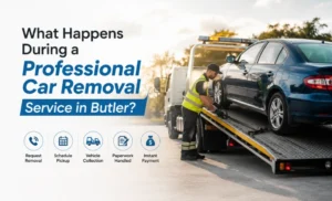 Read more about the article What Happens During a Professional Car Removal Service in Butler?
