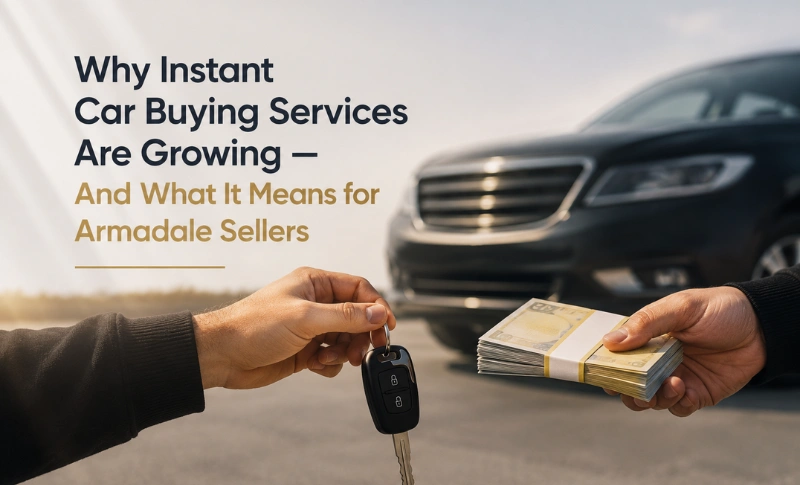 You are currently viewing Why Instant Car Buying Services Are Growing — And What It Means for Armadale Sellers
