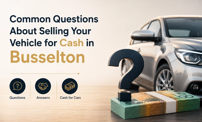 You are currently viewing Common Questions About Selling Your Vehicle for Cash in Busselton
