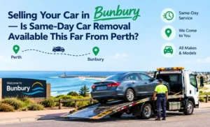 Read more about the article Selling Your Car in Bunbury — Is Same-Day Car Removal Available This Far From Perth?