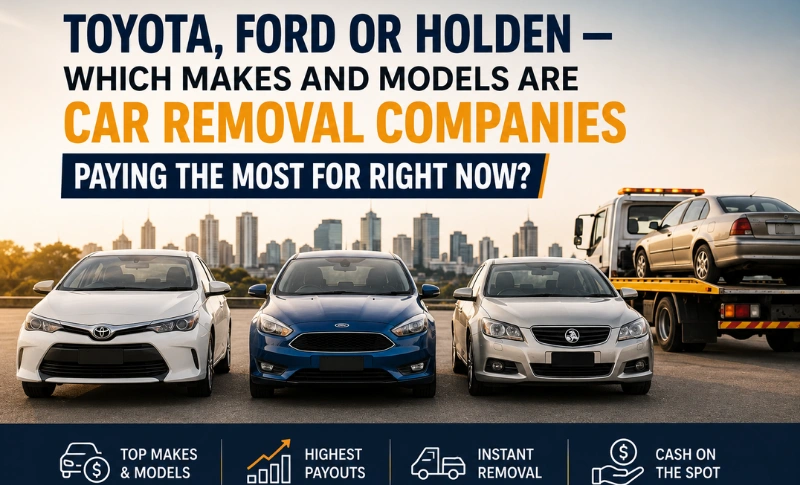 You are currently viewing Toyota, Ford or Holden — Which Makes and Models Are Car Removal Companies Paying the Most for Right Now?